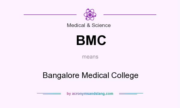 What does BMC mean? It stands for Bangalore Medical College