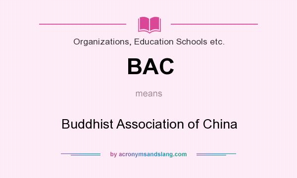 What does BAC mean? It stands for Buddhist Association of China