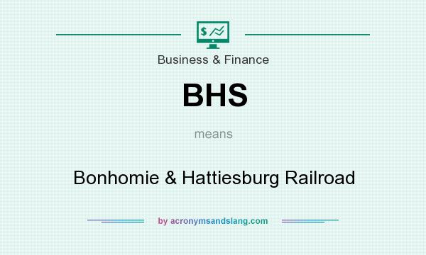 What does BHS mean? It stands for Bonhomie & Hattiesburg Railroad