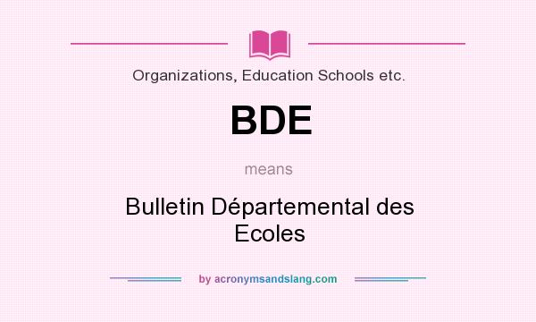 What does BDE mean? It stands for Bulletin Départemental des Ecoles