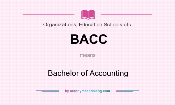 What does BACC mean? It stands for Bachelor of Accounting