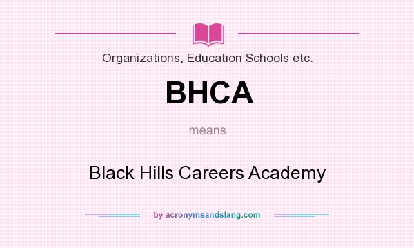 What does BHCA mean? It stands for Black Hills Careers Academy