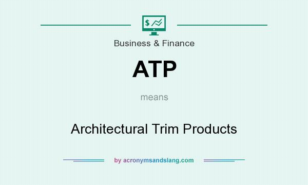 What does ATP mean? It stands for Architectural Trim Products