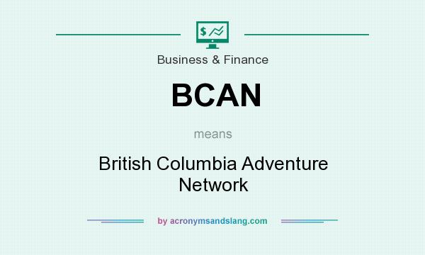 What does BCAN mean? It stands for British Columbia Adventure Network
