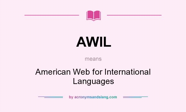 What does AWIL mean? It stands for American Web for International Languages