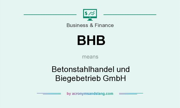 What does BHB mean? It stands for Betonstahlhandel und Biegebetrieb GmbH