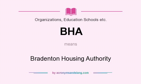 What does BHA mean? It stands for Bradenton Housing Authority