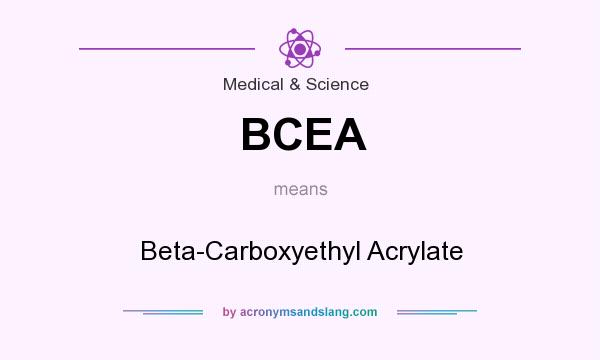 What does BCEA mean? It stands for Beta-Carboxyethyl Acrylate