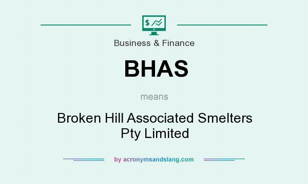 What does BHAS mean? It stands for Broken Hill Associated Smelters Pty Limited