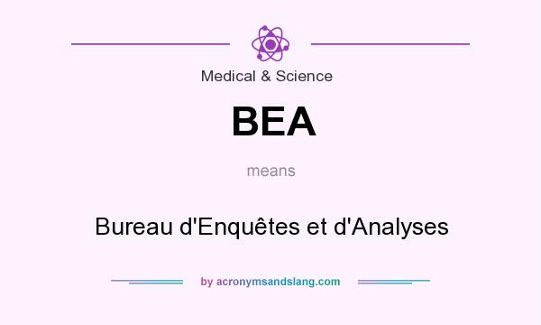 What does BEA mean? It stands for Bureau d`Enquêtes et d`Analyses