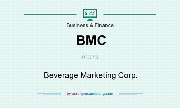 What does BMC mean? It stands for Beverage Marketing Corp.