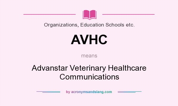 What does AVHC mean? It stands for Advanstar Veterinary Healthcare Communications