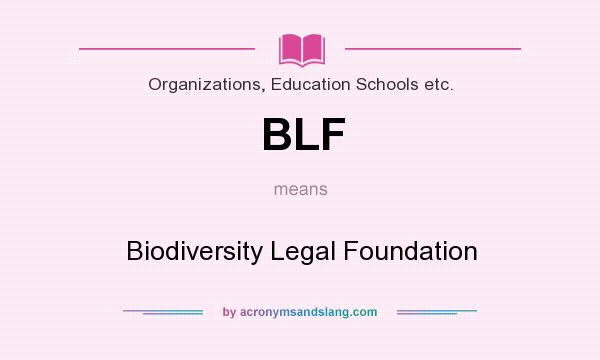 What does BLF mean? It stands for Biodiversity Legal Foundation
