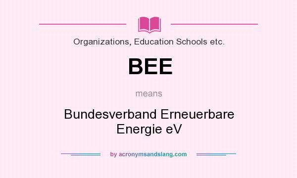 What does BEE mean? It stands for Bundesverband Erneuerbare Energie eV