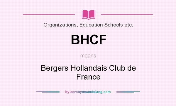 What does BHCF mean? It stands for Bergers Hollandais Club de France