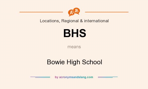 What does BHS mean? It stands for Bowie High School