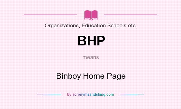 What does BHP mean? It stands for Binboy Home Page