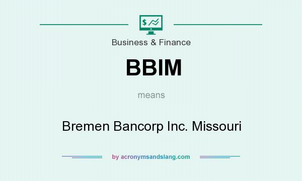 What does BBIM mean? It stands for Bremen Bancorp Inc. Missouri