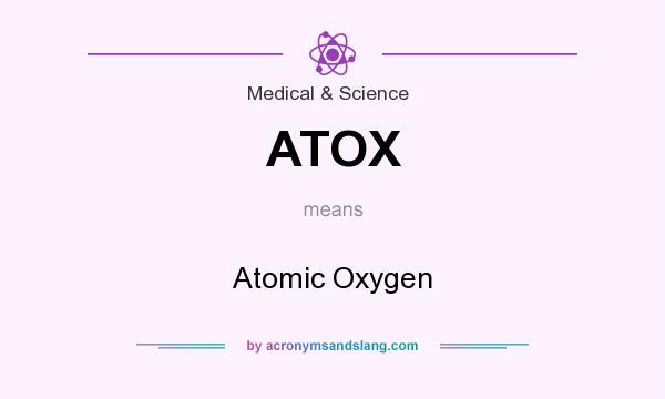 What does ATOX mean? It stands for Atomic Oxygen