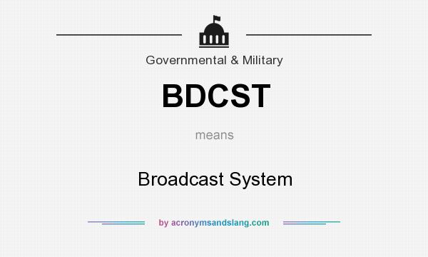 What does BDCST mean? It stands for Broadcast System