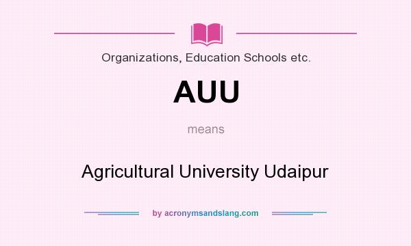 What does AUU mean? It stands for Agricultural University Udaipur