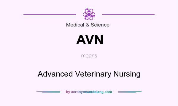 What does AVN mean? It stands for Advanced Veterinary Nursing
