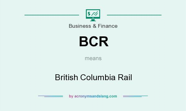 What does BCR mean? It stands for British Columbia Rail
