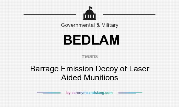 What does BEDLAM mean? It stands for Barrage Emission Decoy of Laser Aided Munitions