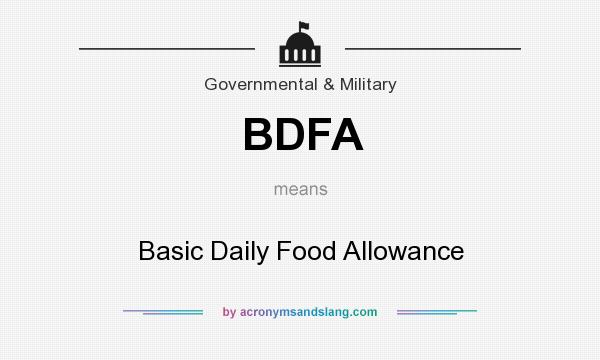 What does BDFA mean? It stands for Basic Daily Food Allowance