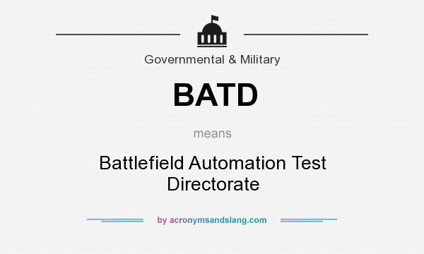What does BATD mean? It stands for Battlefield Automation Test Directorate