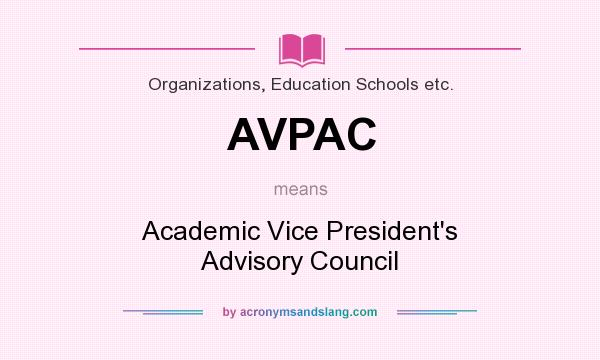 What does AVPAC mean? It stands for Academic Vice President`s Advisory Council