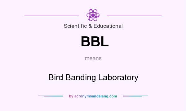 What does BBL mean? It stands for Bird Banding Laboratory