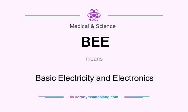 What does BEE mean? It stands for Basic Electricity and Electronics