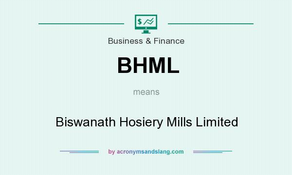 What does BHML mean? It stands for Biswanath Hosiery Mills Limited