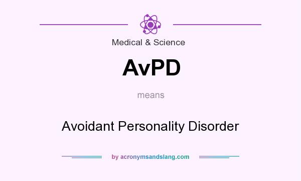 What does AvPD mean? It stands for Avoidant Personality Disorder