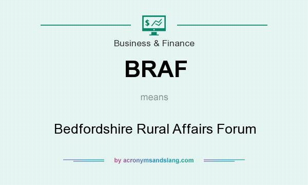 What does BRAF mean? It stands for Bedfordshire Rural Affairs Forum