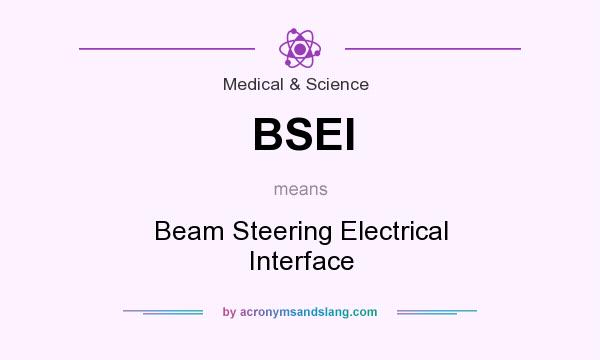 What does BSEI mean? It stands for Beam Steering Electrical Interface
