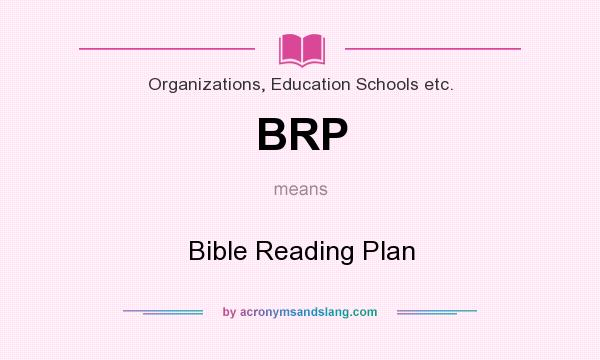 What does BRP mean? It stands for Bible Reading Plan