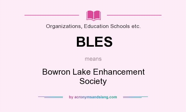 What does BLES mean? It stands for Bowron Lake Enhancement Society