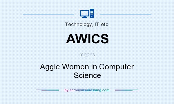 What does AWICS mean? It stands for Aggie Women in Computer Science