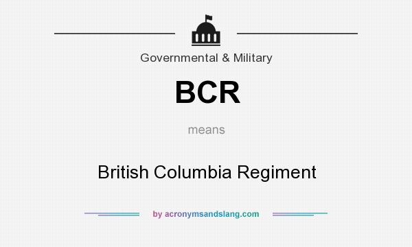 What does BCR mean? It stands for British Columbia Regiment