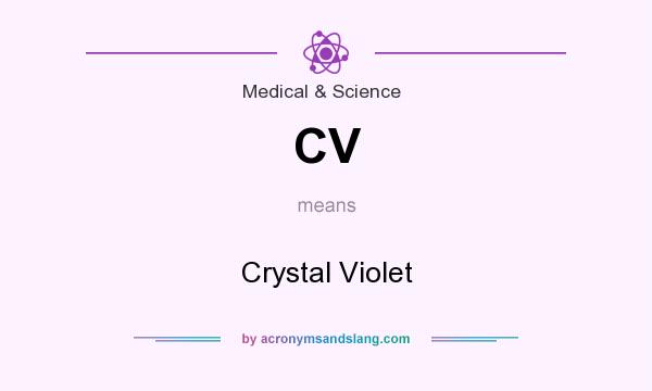 What does CV mean? It stands for Crystal Violet