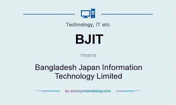 What does BJIT mean? It stands for Bangladesh Japan Information Technology Limited