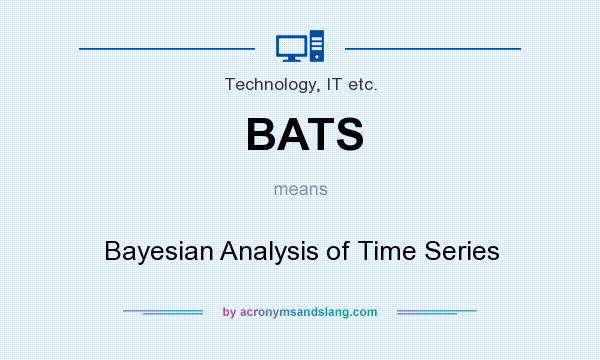 What does BATS mean? It stands for Bayesian Analysis of Time Series