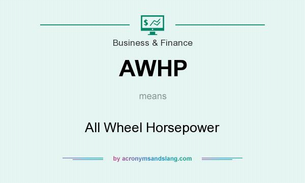 What does AWHP mean? It stands for All Wheel Horsepower
