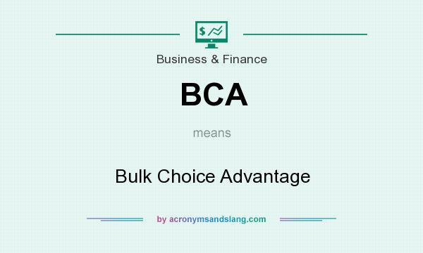 What does BCA mean? It stands for Bulk Choice Advantage