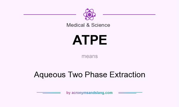 What does ATPE mean? It stands for Aqueous Two Phase Extraction