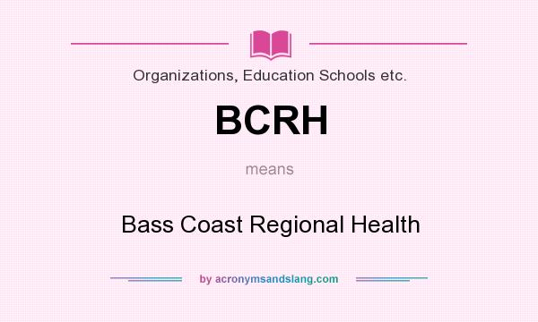What does BCRH mean? It stands for Bass Coast Regional Health