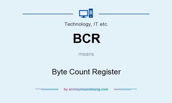 What does BCR mean? It stands for Byte Count Register