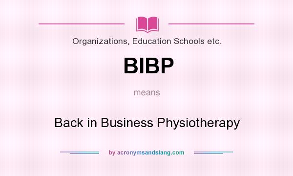 What does BIBP mean? It stands for Back in Business Physiotherapy